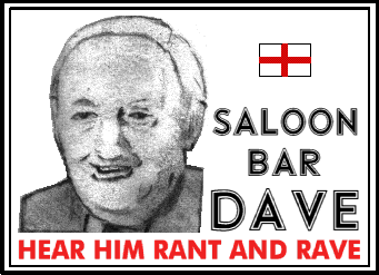 Saloon Bar Dave - Hear him rant and rave!